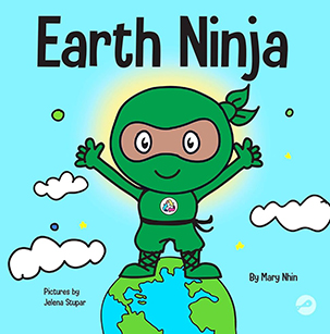 Earth Ninja: A Children’s Book About Recycling, Reducing and Reusing by Mary Nhin