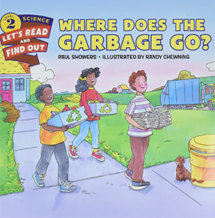 Where Does the Garbage Go? By Paul Showers
