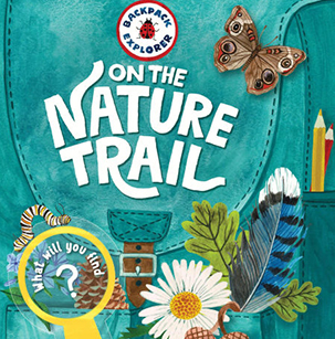 Backpack Explorer: On The Nature Trail: What Will You Find? by Storey Publishing
